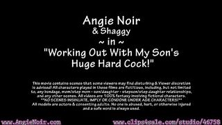 Angie Noir in Working Out With My Sons Huge Hard Cock
