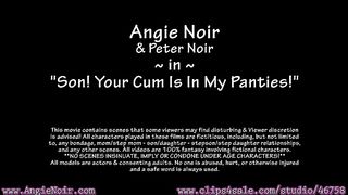 Angie Noir in Son Your Cum Is In My Panties
