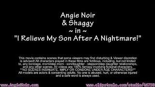 Angie Noir in I Relieve My Son After A Nightmare