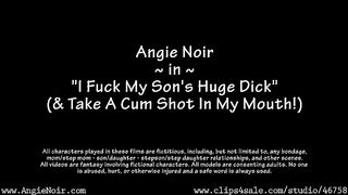 Angie Noir In I Fuck My Sons Huge Dick
