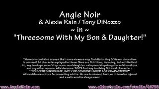 Angie Noir in Threesome With My Son and Daughter