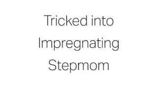 Lady Fyre - Tricked Into Impregnating Stepmom